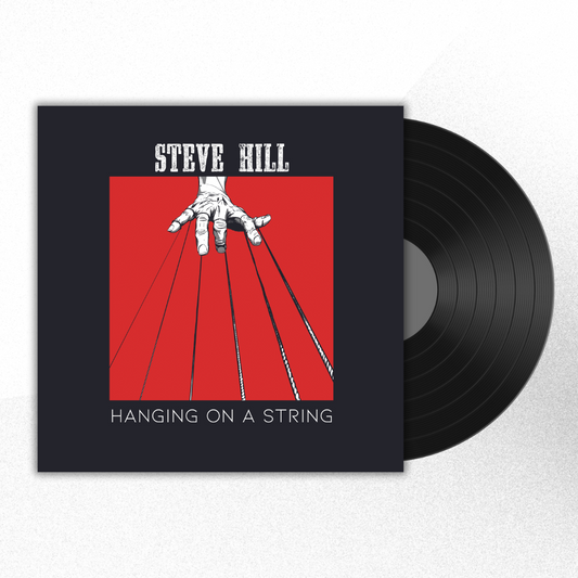 Steve Hill - Hanging On A String | Signed Vinyl Record (PRE-ORDER)